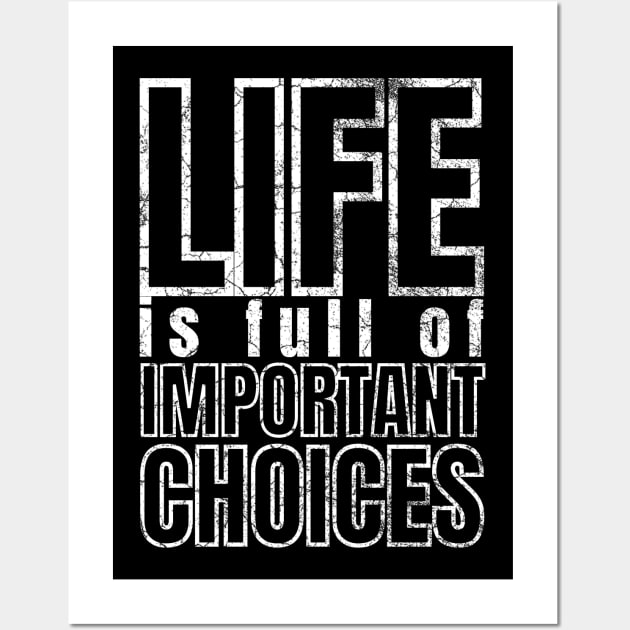 Life is Full of Important Choices Wall Art by IndiPrintables